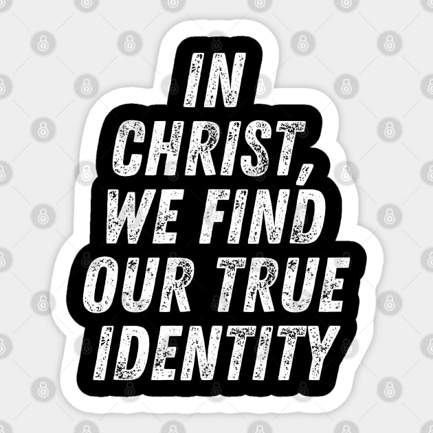 Christian Quote In Christ We Find Our True Identity Sticker by Art-Jiyuu